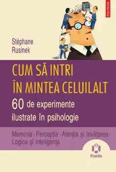 Cum sa intri in mintea celuilalt. 60 de experimente ilustrate in psihologie/Stephane Rusinek