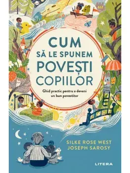 Cum sa le spunem povesti copiilor/Silke Rose West, Joseph Sarosy