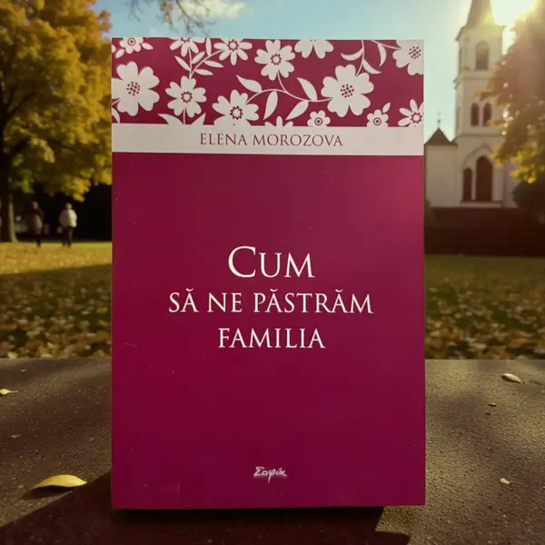 Cum să ne păstrăm familia – Sfaturi creștine pentru armonie - Default Title