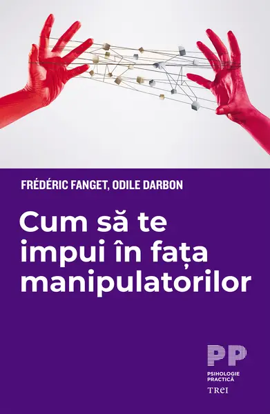 Cum sa te impui in fata manipulatorilor | Frederic Fanget, Odile Darbon