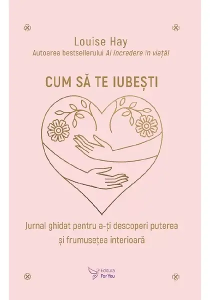 Cum sa te iubesti - Louise Hay