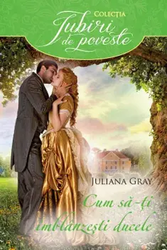 Cum sa-ti imblanzesti ducele/Juliana Gray