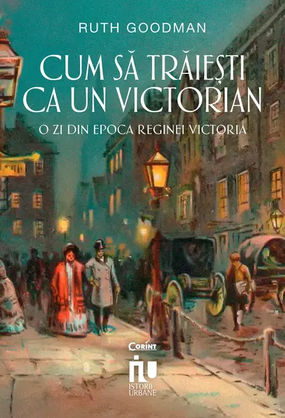 Cum să trăiești ca un victorian. O zi din epoca reginei Victoria