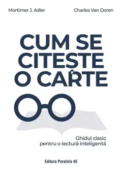 Cum se citeste o carte. Ghidul clasic pentru o lectura inteligenta. Editia a 2-a/Mortimer J. Adler, Charles Van Doren