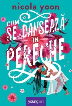 Cum se danseaza in pereche/Nicola Yoon