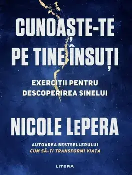 Cunoaste-te pe tine insuti. Exercitii pentru descoperirea sinelui/Nicole LePera