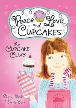 Cupcake Club Peace Love & Cupcakes, Paperback/Sheryl Berk