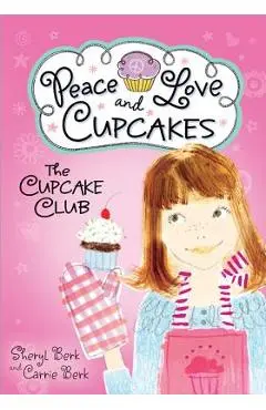 Cupcake Club Peace Love & Cupcakes - Sheryl Berk