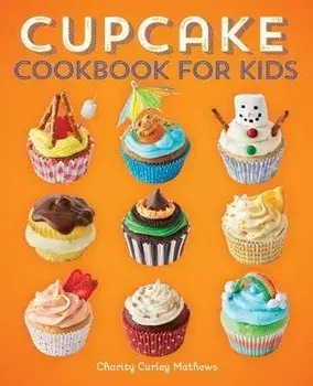 Cupcake Cookbook for Kids, Paperback/Charity Curley Mathews