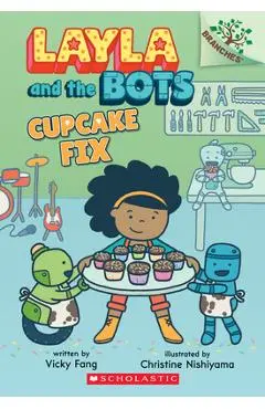 Cupcake Fix: A Branches Book (Layla and the Bots #3), 3 - Vicky Fang