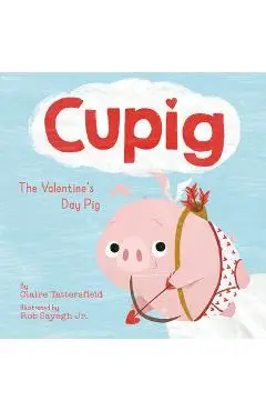 Cupig: The Valentine's Day Pig - Claire Tattersfield