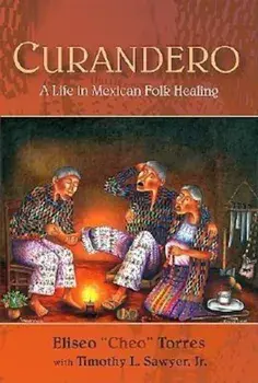 Curandero: A Life in Mexican Folk Healing, Paperback/Eliseo Torres