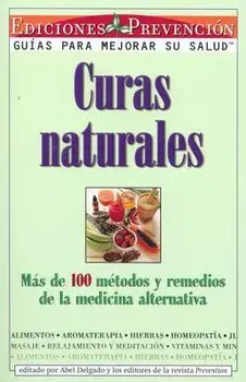Curas Naturales: Mas de 100 metodos y remedios de la medicina alternativa = Natural Cures, Paperback/Abel Delgado