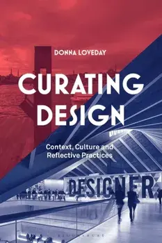 Curating Design. Context, Culture and Reflective Practice, Paperback/Donna (Kingston University, UK) Loveday