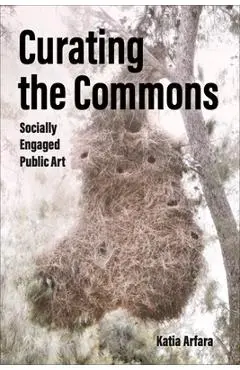 Curating the Commons: Socially Engaged Public Art - Katia Arfara