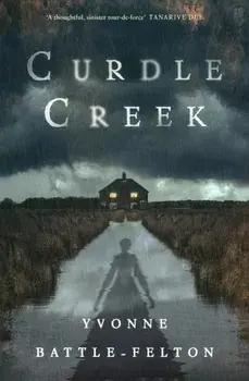 Curdle Creek. From the Women's Prize-longlisted author of Remembered, Hardback/Yvonne Battle-Felton