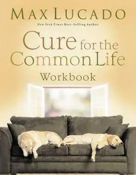 Cure for the Common Life Workbook, Paperback/Max Lucado