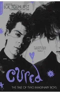 Cured: The Tale of Two Imaginary Boys - Lol Tolhurst