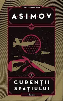 Curentii spatiului. Seria Imperiul. Volumul 3/Isaac Asimov