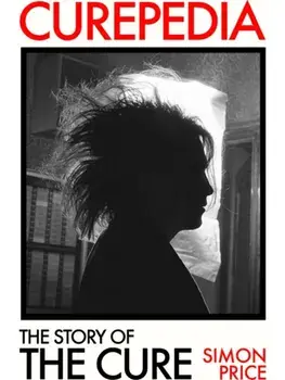 Curepedia. The Story of The Cure, Paperback/Simon Price