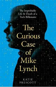 Curious Case of Mike Lynch - Katie Prescott