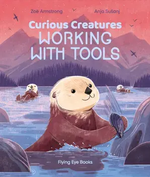 Curious Creatures Working With Tools, Hardback/Zoe Armstrong