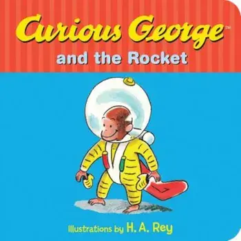 Curious George and the Rocket, Hardcover/H. A. Rey