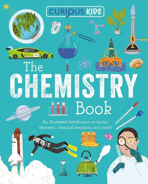 Curious Kids: The Chemistry Book