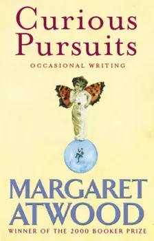 Curious Pursuits. Occasional Writing, Paperback/Margaret Atwood