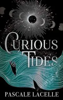 Curious Tides. your new dark academia obsession . . ., Hardback/Pascale Lacelle