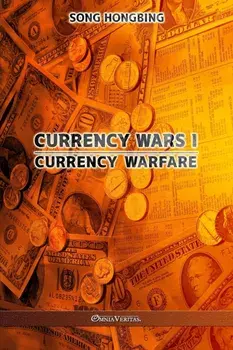 Currency Wars I: Currency Warfare, Paperback/Song Hongbing