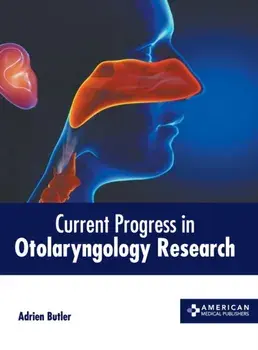 Current Progress in Otolaryngology Research, Hardcover/Adrien Butler