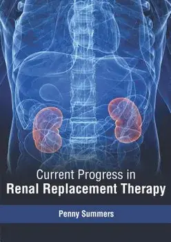 Current Progress in Renal Replacement Therapy, Hardcover/Penny Summers