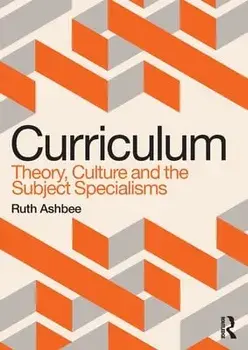 Curriculum: Theory, Culture and the Subject Specialisms, Paperback/Ruth Ashbee