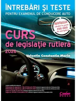 Curs de legislatie rutiera 2026. Intrebari si teste pentru examenul de conducere auto/Valentin Constantin Marin