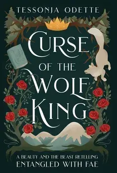 Curse of the Wolf King. A Beauty and the Beast Retelling, Hardback/Tessonja Odette