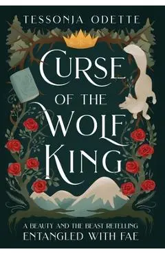 Curse of the Wolf King: A Beauty and the Beast Retelling - Tessonja Odette