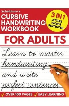 Cursive Handwriting Workbook for Adults: Learn Cursive Writing for Adults (Adult Cursive Handwriting Workbook) - Scholdeners