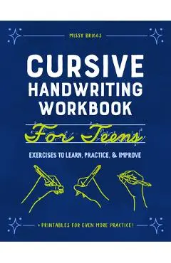Cursive Handwriting Workbook for Teens: Exercises to Learn, Practice, and Improve - Missy Briggs