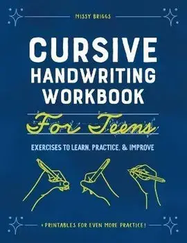 Cursive Handwriting Workbook for Teens: Exercises to Learn, Practice, and Improve, Paperback/Missy Briggs