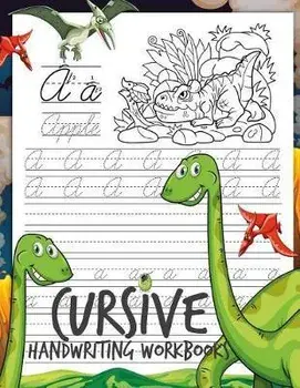 Cursive Handwriting Workbooks: Dinosaur Cursive Writing Practice Book Homework for Boys or Kids Beginners How to Write Cursive Alfhabet Step by Step, Paperback/Denis Jean
