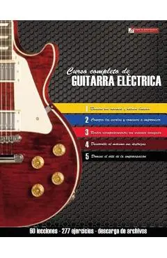 Curso Completo de Guitarra El�ctrica: M�todo Moderno de T�cnica Y Teor�a Aplicada - Miguel Antonio Martinez Cuellar