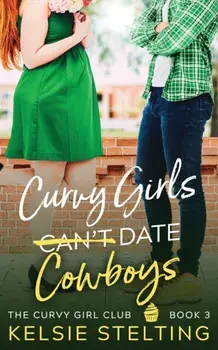Curvy Girls Can't Date Cowboys, Paperback/Kelsie Stelting