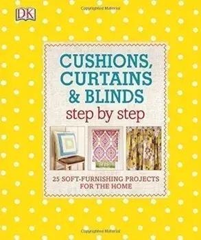 Cushions, Curtains and Blinds Step by Step/DK
