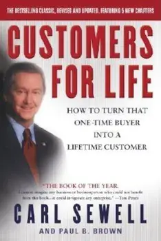 Customers for Life: How to Turn That One-Time Buyer Into a Lifetime Customer, Paperback/Carl Sewell