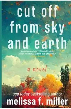 Cut Off from Sky and Earth - Melissa F. Miller