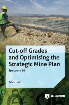 Cut-off Grades and Optimising the Strategic Mine Plan, Hardcover/Brian Hall