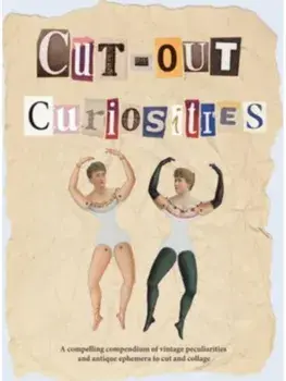 Cut-out Curiosities: Botanica. A compelling compendium of botanical peculiarities and antique florals to cut and collage, Paperback/Maximillian Malone