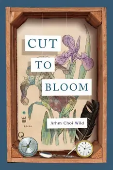 Cut to Bloom, Paperback/Arhm Choi Wild