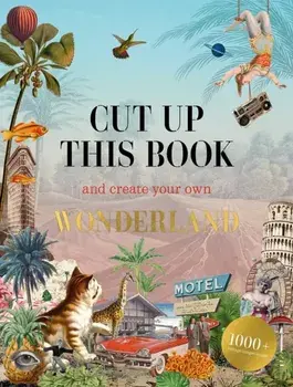 Cut Up This Book and Create Your Own Wonderland, Paperback/***